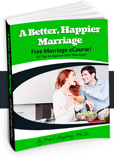 A Better, Happier Marriage - Free Marriage eCourse by Dr. Frank Gunzburg- 10 Tips to Save ANY Marriage